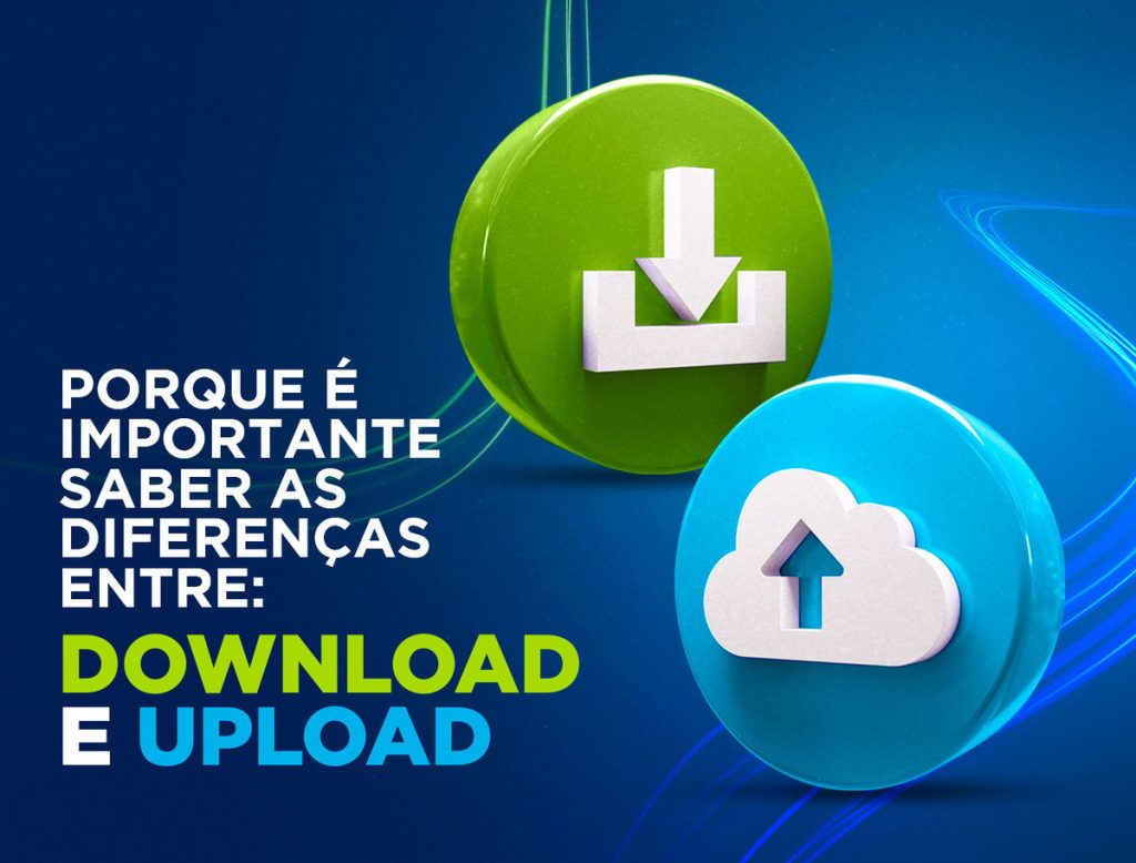 Entendendo as diferenças: Download vs. Upload